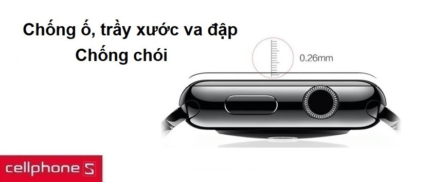 Chống ố, trầy xước va đập, chống chói