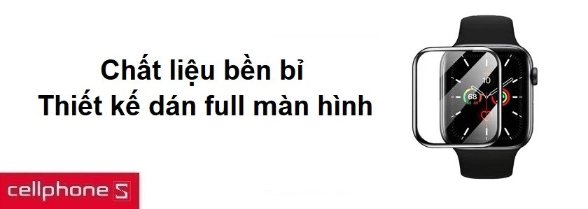 Chất liệu bền bỉ, thiết kế dán full màn hình