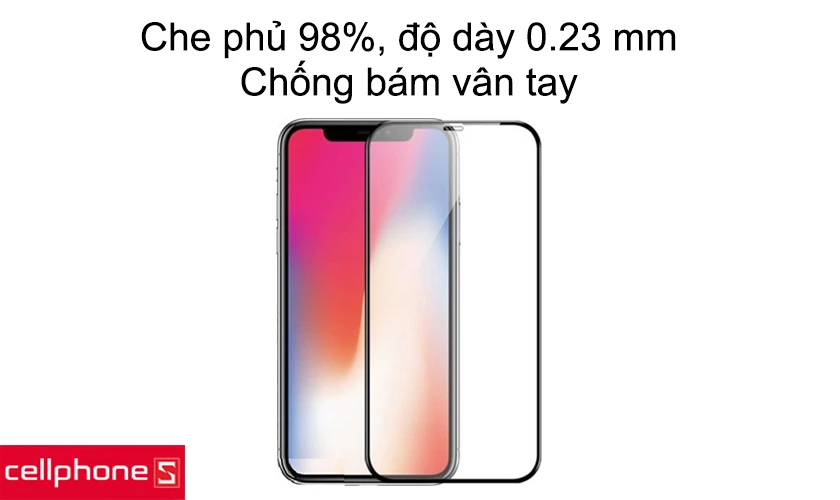 Che phủ 98%, độ dày chỉ 0.23 mm, chống bám vân tay