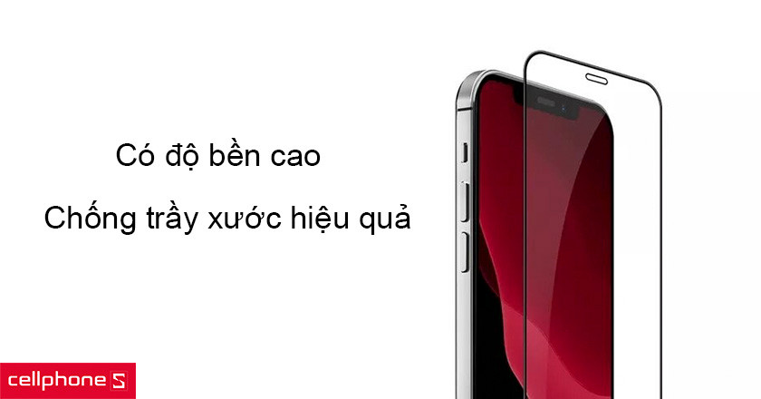 Có độ bền cao và khả năng chống trầy xước khá tốt