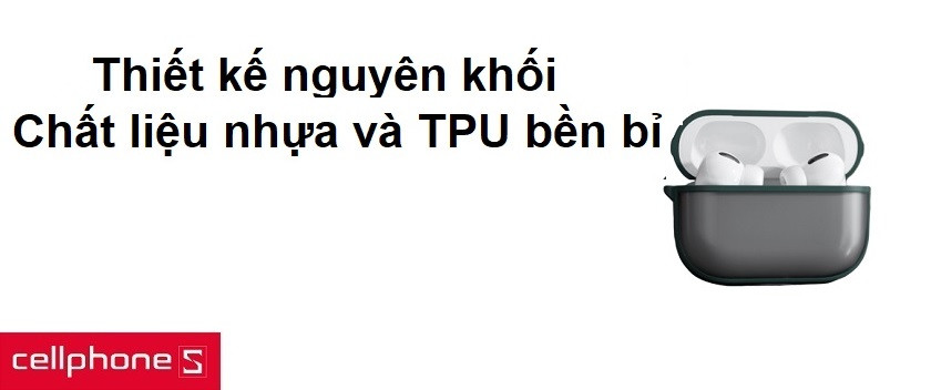 Thiết kế nguyên khối, chất liệu nhựa và TPU bền bỉ