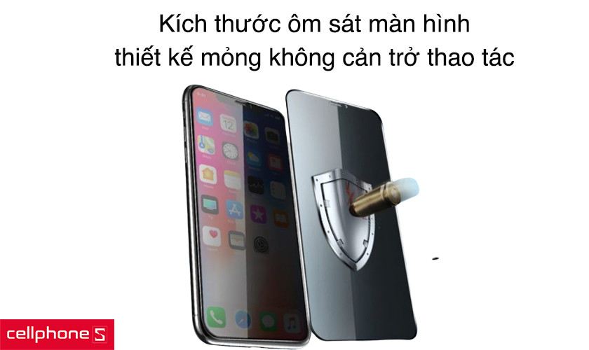 Kích thước ôm sát màn hình, thiết kế mỏng không cản trở thao tác