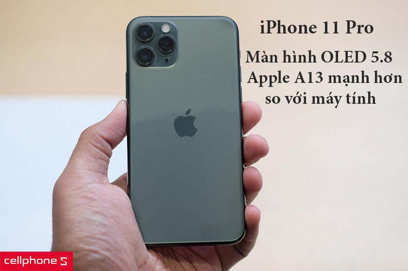 iPhone 11 Pro – Màn hình OLED 5.8 inch, Apple A13 mạnh hơn so với máy tính xách tay