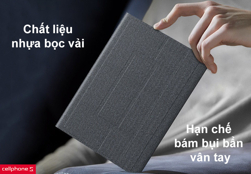 Chất liệu nhựa bọc vải cao cấp, hạn chế bám bụi bẩn vân tay