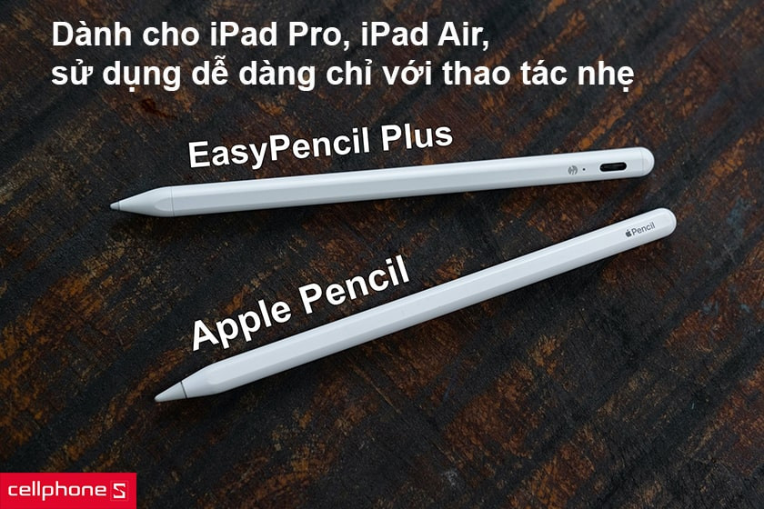 Dành cho iPad Pro, iPad Air, sử dụng dễ dàng chỉ với thao tác nhẹ