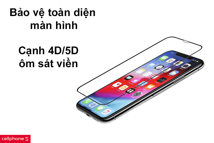 Kích thước lớn bảo vệ toàn diện màn hình, các đường nét 4D/5D viền bo sát cạnh tinh tế