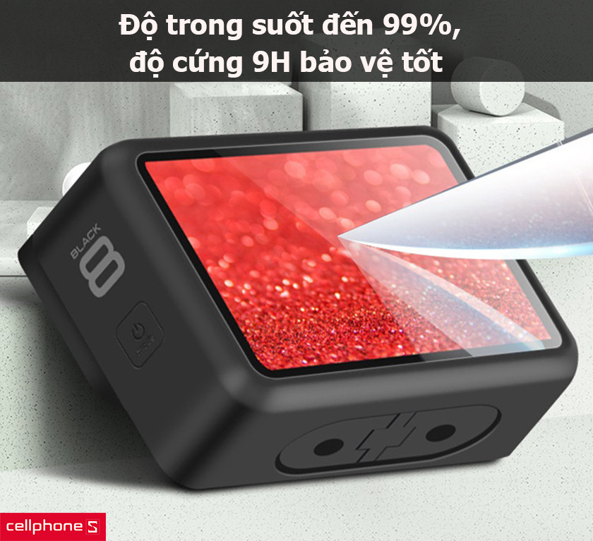 Độ trong suốt đến 99%, độ cứng 9H bảo vệ tốt