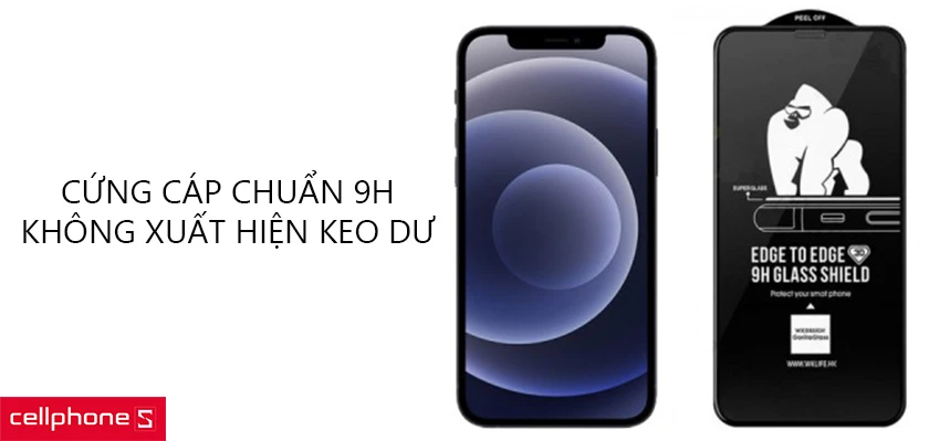 Cứng cáp chuẩn 9H, không xuất hiện keo dư