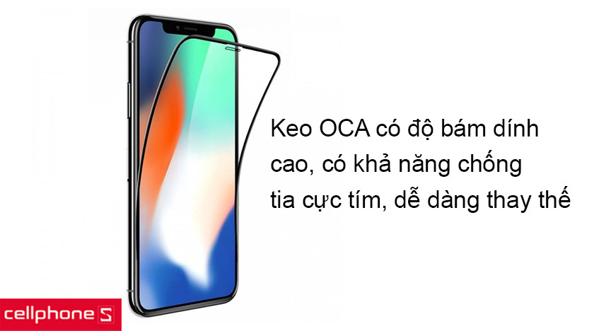 Keo OCA của Mỹ bám dính tốt, dễ dàng thay thế