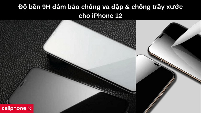 Độ bền 9H đảm bảo màn hình iPhone không bị xước & va đập