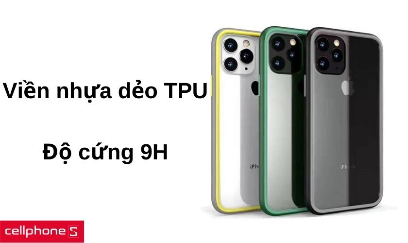 Viền máy nhựa dẻo TPU dễ tháo lắp và mặt lưng nhám độ cứng 9H