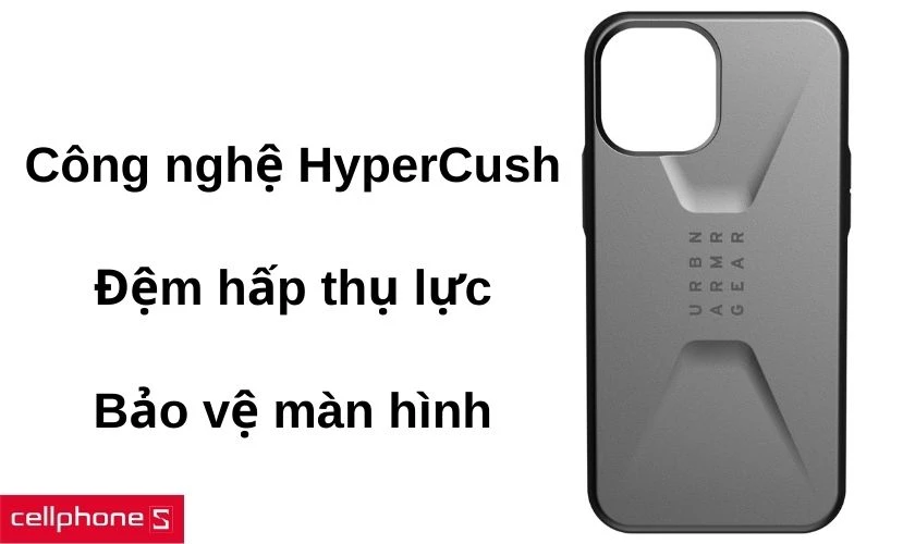 Công nghệ HyperCush với đệm hấp thụ lực và thiết kế nhô cao bảo vệ màn hình