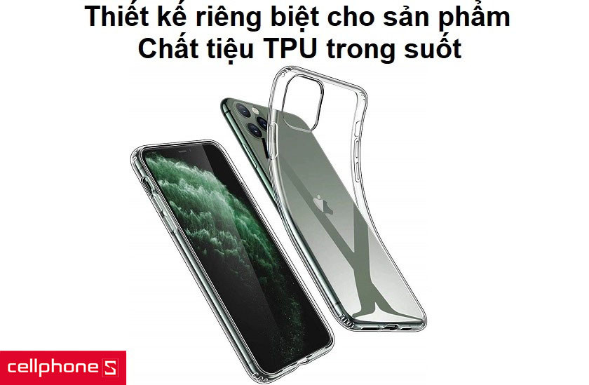 Thiết kế riêng biệt cho iPhone 11 Pro Max và chất liệu TPU trong suốt
