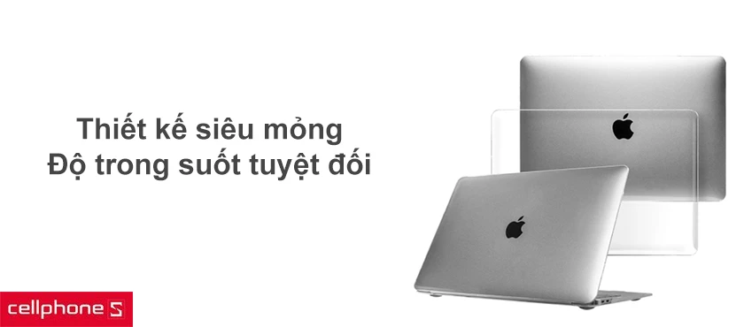 Thiết kế siêu mỏng, độ trong suốt tuyệt đối