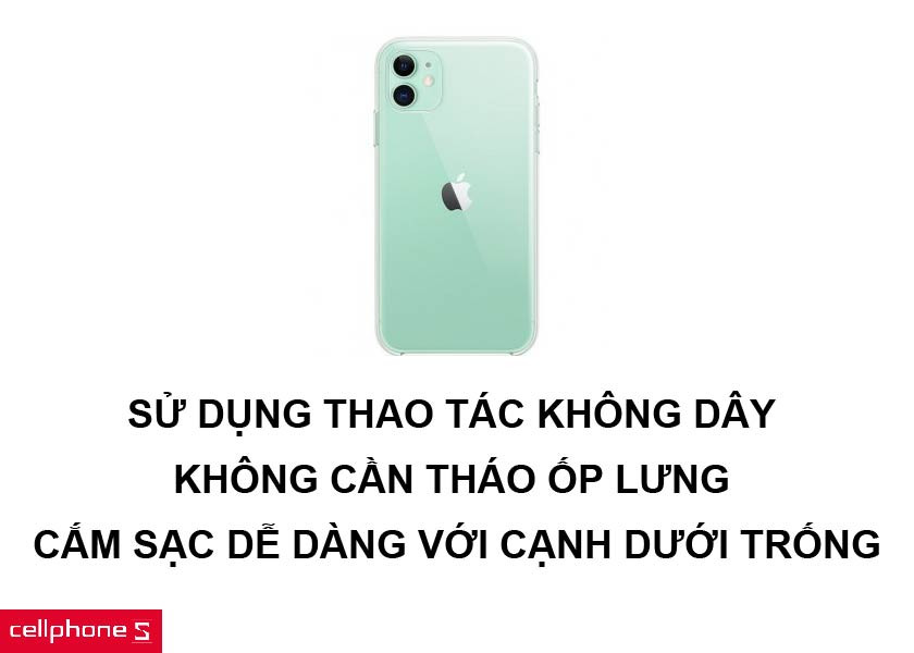 Sử dụng thao tác không dây mà không cần tháo ốp lưng cùng việc cắm sạc dễ dàng