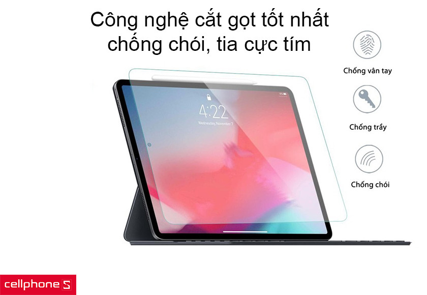 Công nghệ cắt gọt tốt nhất, chống chói, tia cực tím