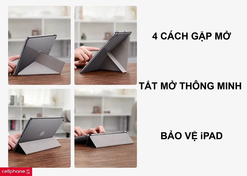 Nắp mở màn hình tắt mở thông minh cùng 4 hướng gập mở, dựng iPad đa dạng