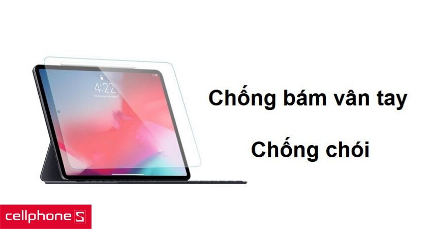 Chống bám vân tay hiệu quả và khả năng chống chói khi dùng ngoài trời