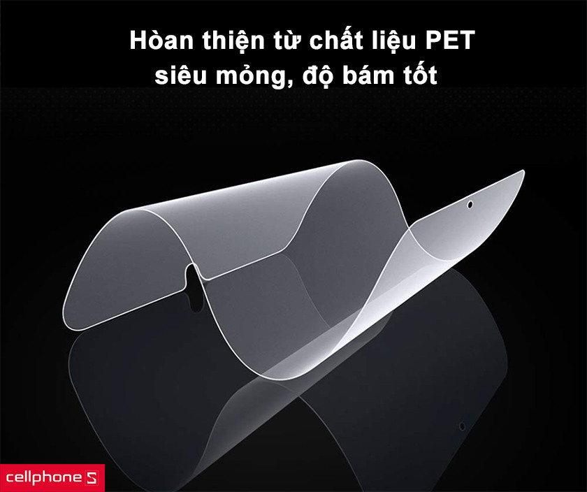 Hòan thiện từ chất liệu PET siêu mỏng, độ bám tốt