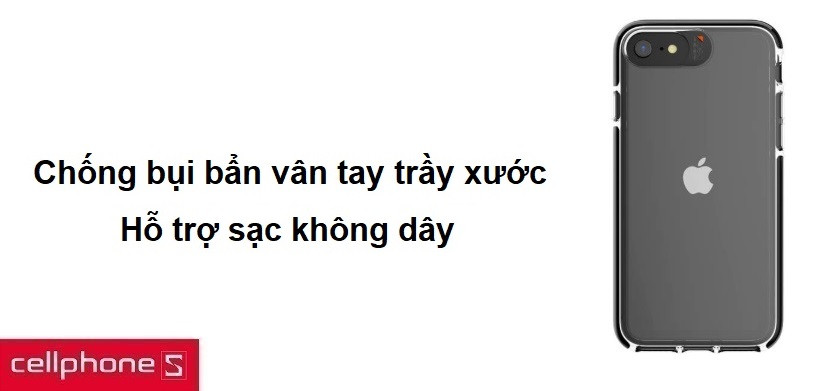 Chống bụi bẩn vân tay trầy xước, hỗ trợ sạc không dây