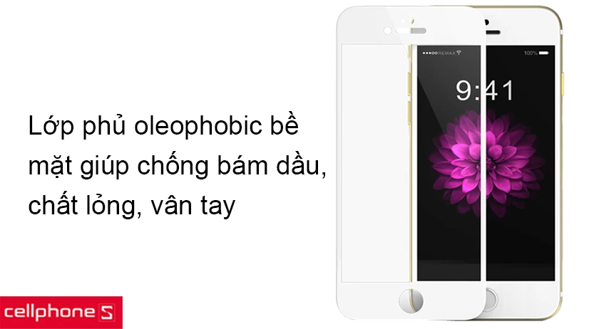 Lớp phủ oleophobic chống bám dầu, vân tay, nước,… dễ dàng vệ sinh