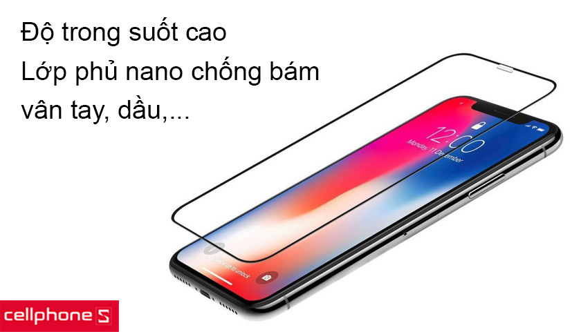 Độ trong suốt cao, lớp phủ nano chống bám dầu, vân tay
