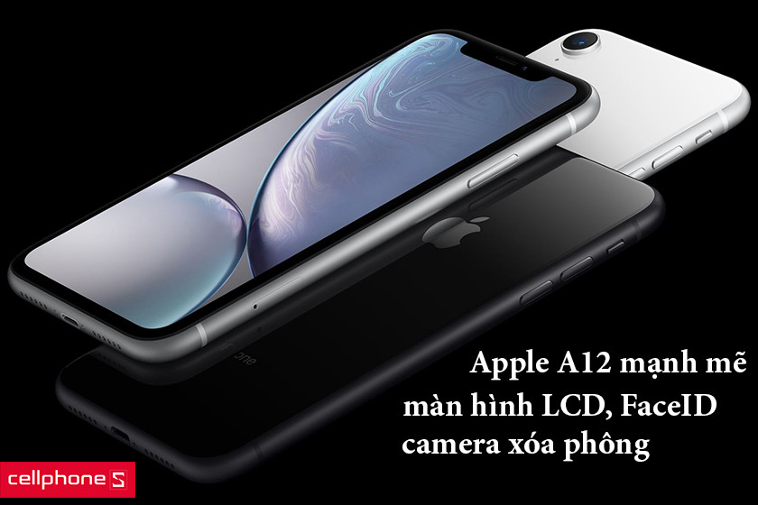 iPhone XR – Lựa chọn thông minh cho chiếc điện thoại cấu hình khủng