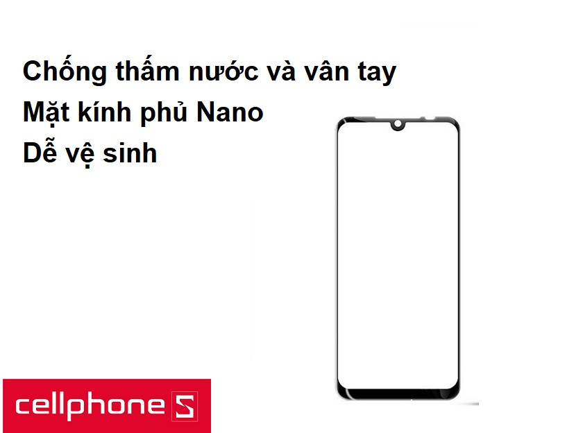 Mặt kính phủ Nano, chống thấm nước và vân tay