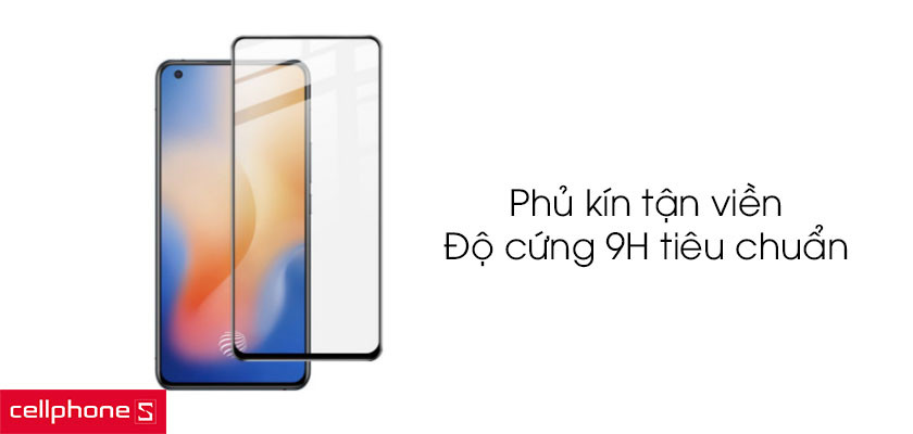 Thiết kế phủ tận viền, độ cứng 9H tiêu chuẩn