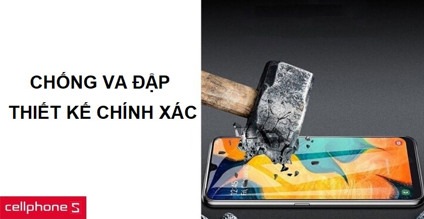Chống va đập hiệu quả, chính xác đến từng chi tiết