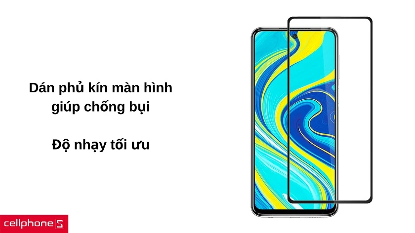 Thiết kế phủ toàn bộ màn hình giúp chống bụi bặm & độ chạm nhạy mượt
