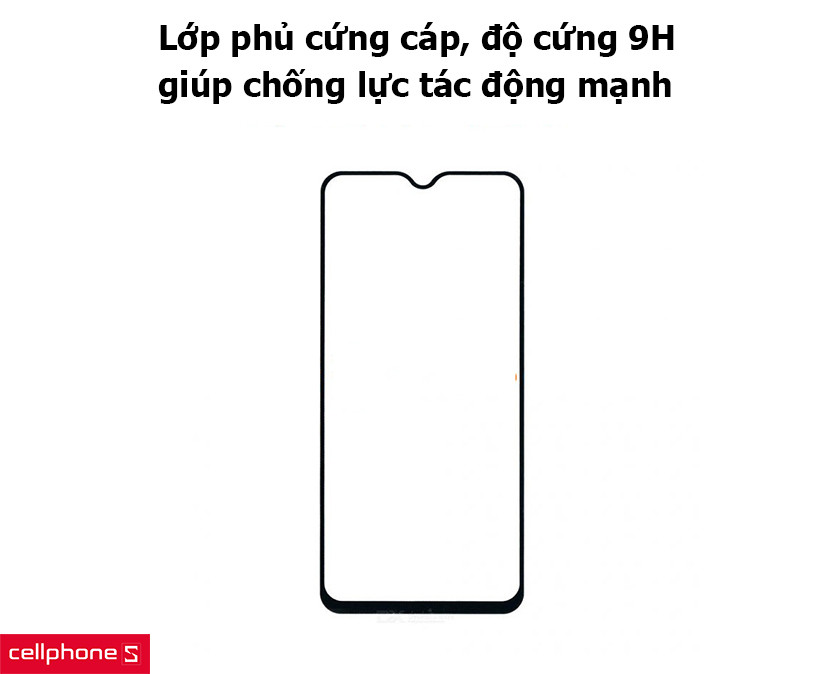 Lớp phủ cứng cáp, độ cứng 9H giúp chống lực tác động mạnh