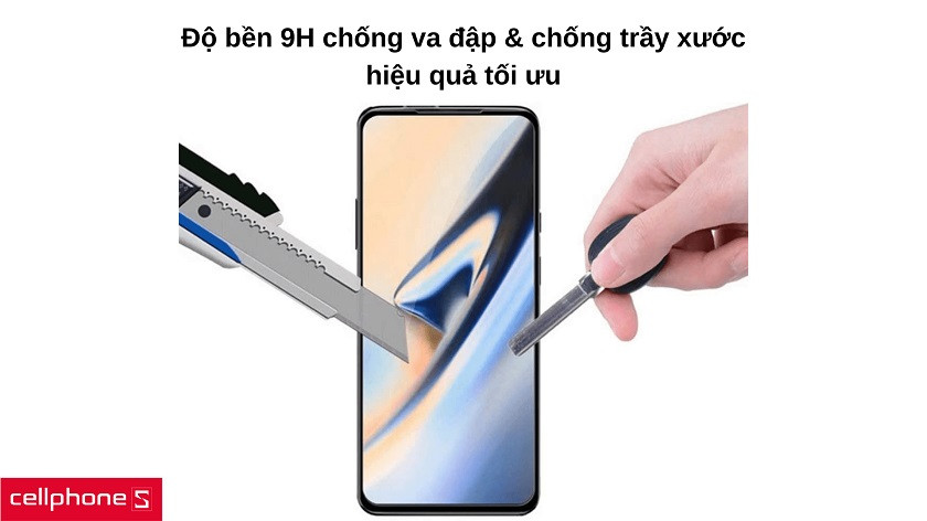 Độ bền 9H chống va đập và chống trầy xước vô cùng hiệu quả
