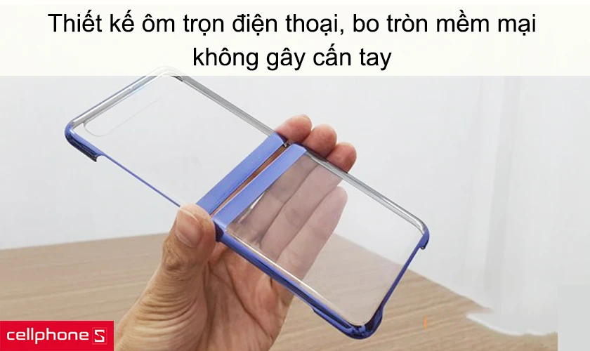 Thiết kế ôm trọn điện thoại, các góc được bo tròn mềm mại, không gây cấn tay