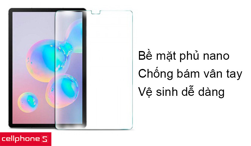 Bề mặt phù nano chống bám vân tay và chống bám dầu giúp dễ vệ sinh