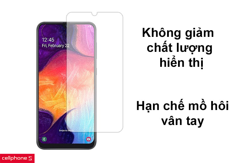 Trong suốt không giảm chất lượng hiển thị, hạn chế mồ hôi vân tay đáng kể khi sử dụng