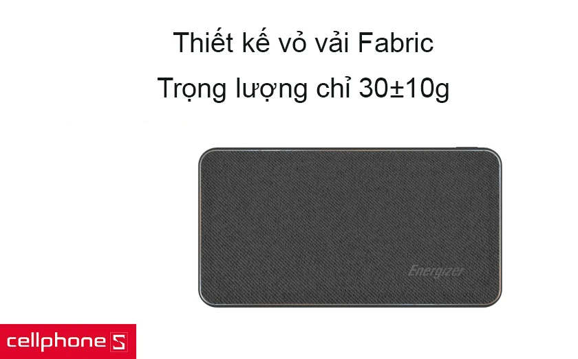 Kích thước nhỏ gọn và trọng lượng chỉ 30±10g, thiết kế vỏ vải Fabric
