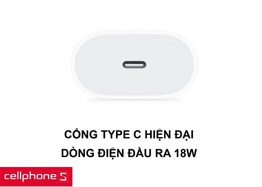 Cổng sạc Type C hiện đại, tiện dụng cho dòng điện ra đến 18W