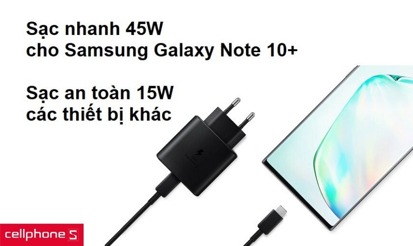 Sạc nhanh 45W với Galaxy Note 10+ và sạc an toàn 15W với các thiết bị khác