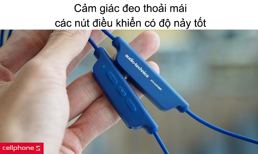 Cảm giác đeo thoải mái, các nút điều khiển có độ nảy tốt