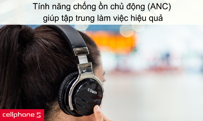 Tính năng chống ồn chủ động (ANC) giúp tập trung làm việc hiệu quả