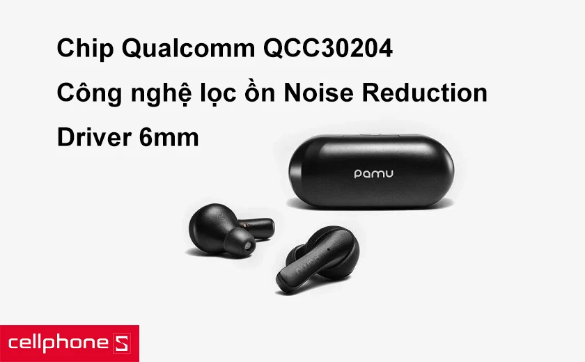 Chipset Bluetooth 5.0 Qualcomm QCC3020, driver 6mm cho chất lượng âm thanh hoàn hảo