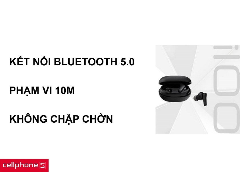 Chức năng Bluetooth 5.0 kết nối ổn định đi kèm với bán kính sử dụng lên đến 10m