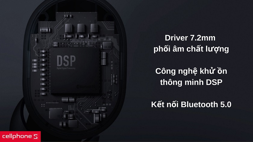 Driver 7.2mm, công nghệ khử ồn thông minh DSP cùng kết nối Bluetooth 5.0 cho âm thanh sống động