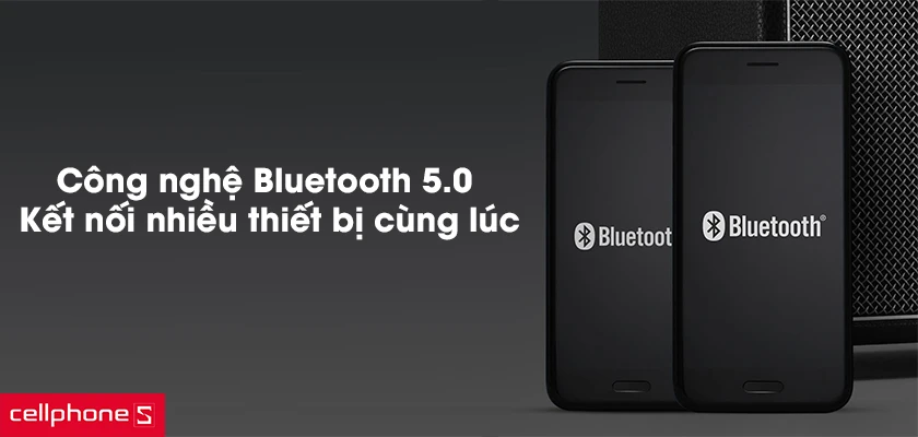 Công nghệ bluetooth 5.0 mới nhất, kết nối nhiều thiết bị cùng lúc