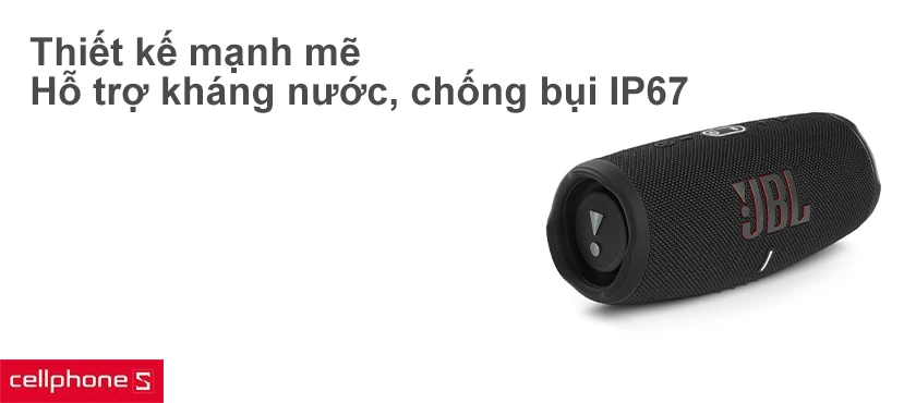 Thiết kế mạnh mẽ, hỗ trợ kháng nước, chống bụi tiêu chuẩn IP67