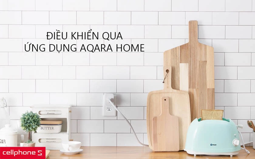 Thiết bị thông minh điều khiển qua ứng dụng Aqara Home