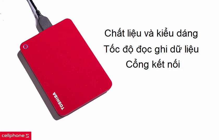 6 tiêu chí để lựa chọn ổ cứng di động tốt nhất