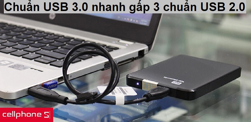 Tốc độ truyền tải nhanh gấp 3 lần chuẩn USB 2.0
