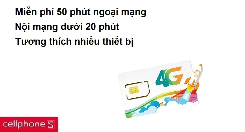 Miễn phí 50 phút ngoại mạng, nội mạng dưới 20 phút, tương thích nhiều thiết bị